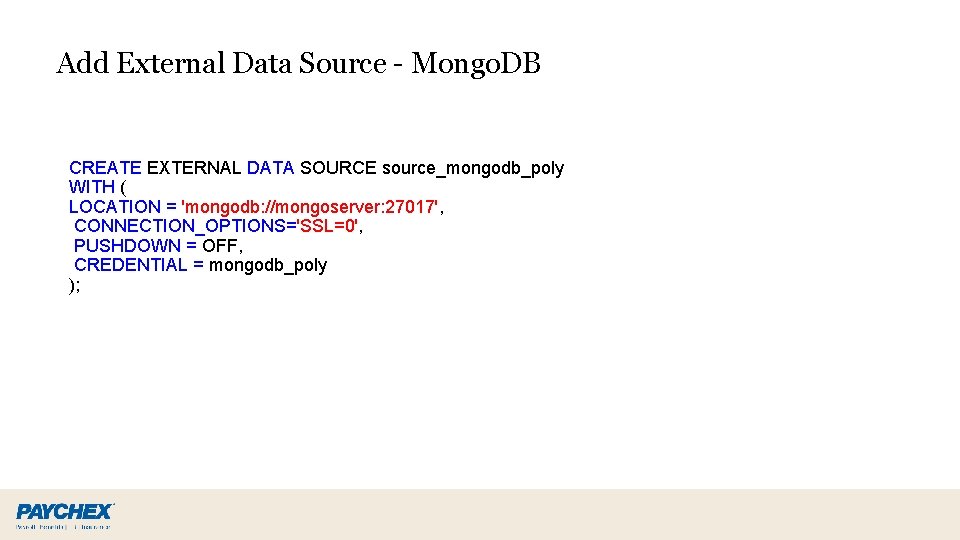 Add External Data Source - Mongo. DB CREATE EXTERNAL DATA SOURCE source_mongodb_poly WITH ( Add External Data Source - Mongo. DB CREATE EXTERNAL DATA SOURCE source_mongodb_poly WITH (