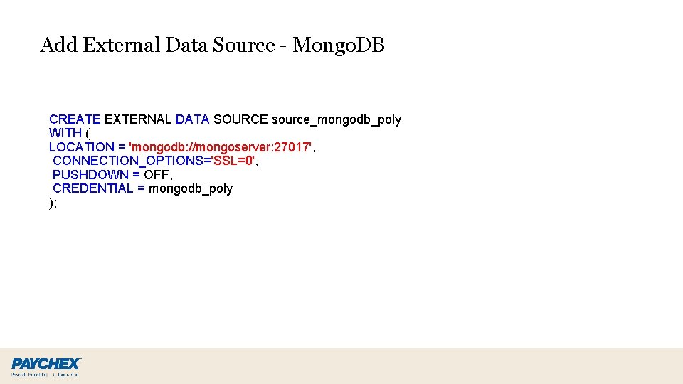 Add External Data Source - Mongo. DB CREATE EXTERNAL DATA SOURCE source_mongodb_poly WITH (