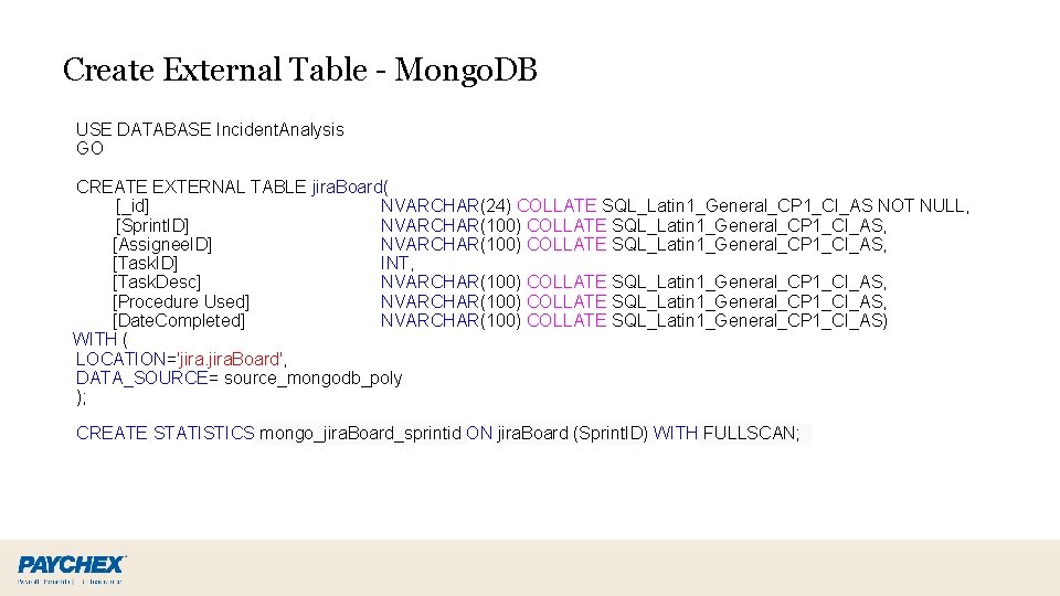 Create External Table - Mongo. DB USE DATABASE Incident. Analysis GO CREATE EXTERNAL TABLE