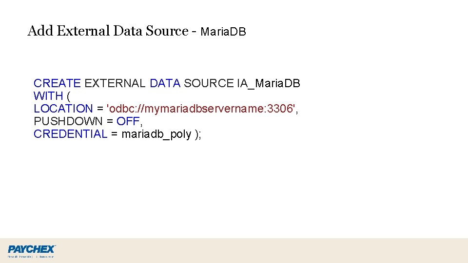 Add External Data Source - Maria. DB CREATE EXTERNAL DATA SOURCE IA_Maria. DB WITH Add External Data Source - Maria. DB CREATE EXTERNAL DATA SOURCE IA_Maria. DB WITH