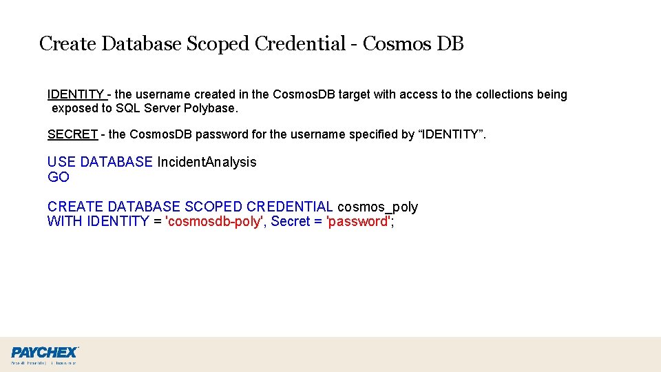 Create Database Scoped Credential - Cosmos DB IDENTITY - the username created in the