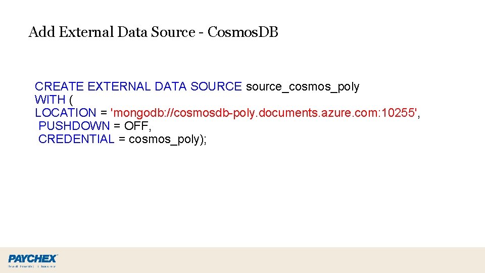 Add External Data Source - Cosmos. DB CREATE EXTERNAL DATA SOURCE source_cosmos_poly WITH (