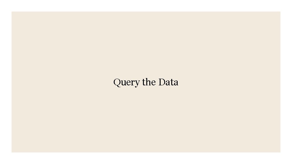 Query the Data 