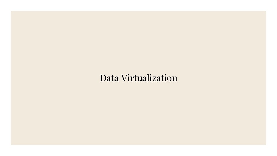 Data Virtualization Data Virtualization