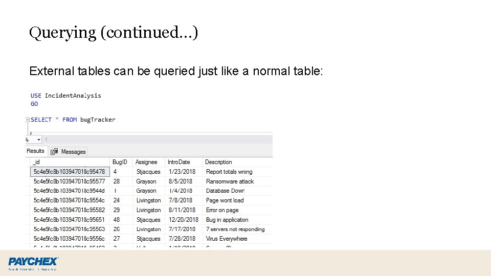 Querying (continued…) External tables can be queried just like a normal table: Querying (continued…) External tables can be queried just like a normal table: