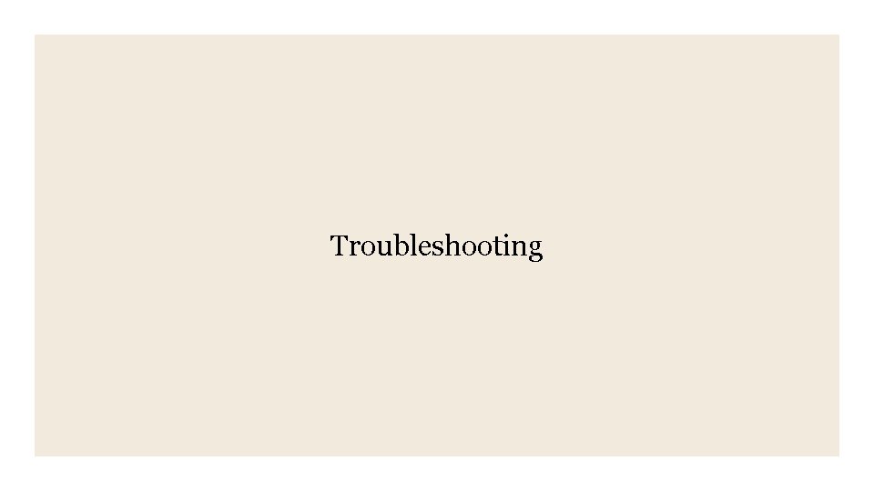 Troubleshooting Troubleshooting