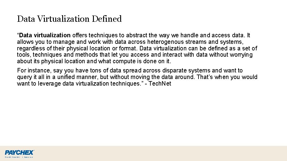 Data Virtualization Defined “Data virtualization offers techniques to abstract the way we handle and