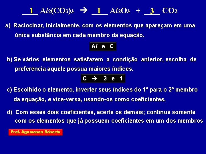 1 Al 2(CO 3)3 ____ 1 Al 2 O 3 + ____ 3 CO