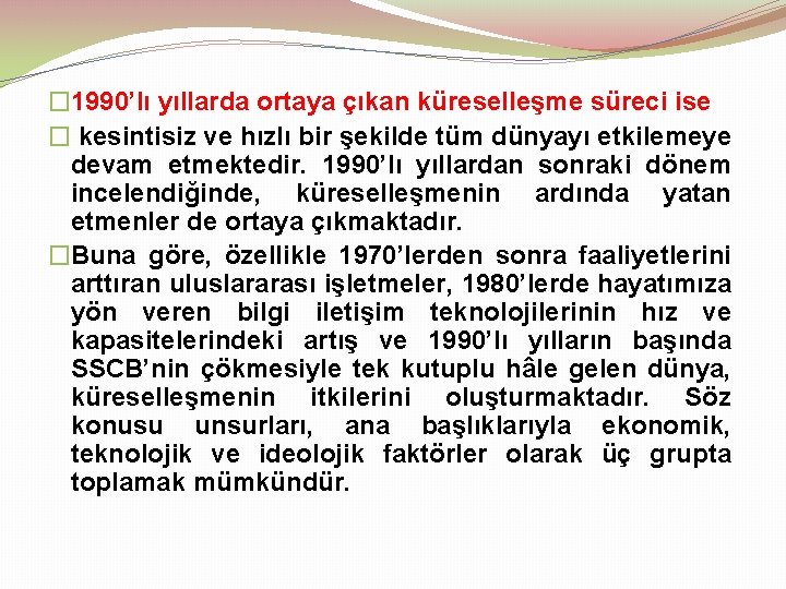 � 1990’lı yıllarda ortaya çıkan küreselleşme süreci ise � kesintisiz ve hızlı bir şekilde