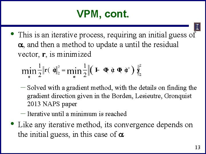 VPM, cont. • This is an iterative process, requiring an initial guess of a,