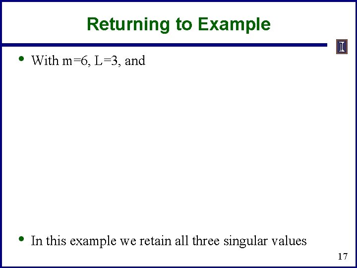 Returning to Example • With m=6, L=3, and • In this example we retain