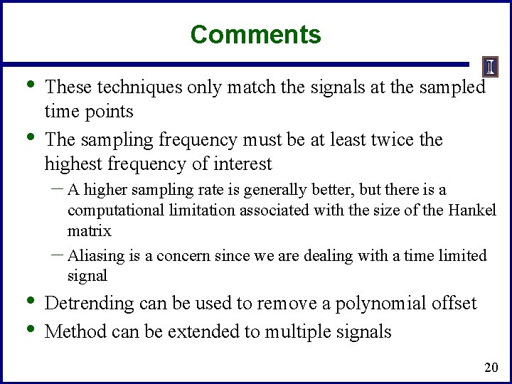 Comments • • These techniques only match the signals at the sampled time points