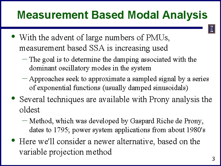 Measurement Based Modal Analysis • With the advent of large numbers of PMUs, measurement