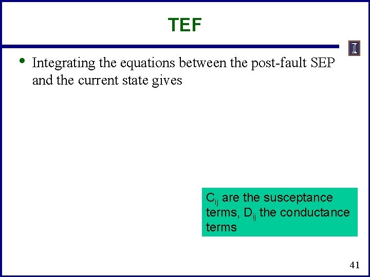 TEF • Integrating the equations between the post-fault SEP and the current state gives