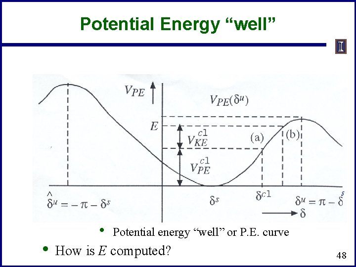Potential Energy “well” • • Potential energy “well” or P. E. curve How is