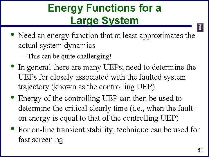 Energy Functions for a Large System • • Need an energy function that at