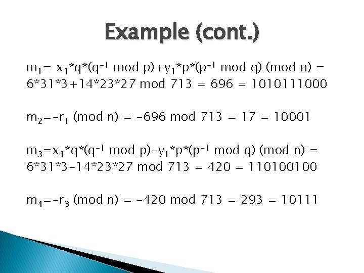 Example (cont. ) m 1= x 1*q*(q-1 mod p)+y 1*p*(p-1 mod q) (mod n)