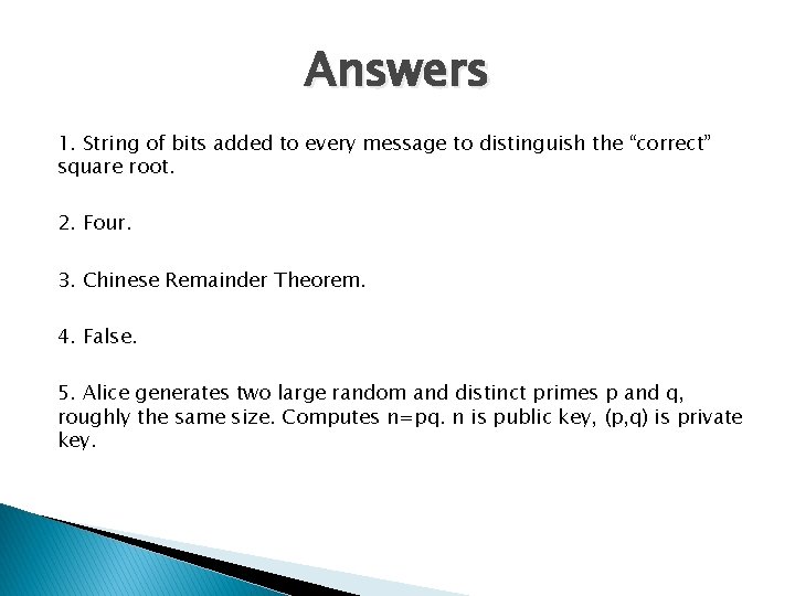 Answers 1. String of bits added to every message to distinguish the “correct” square