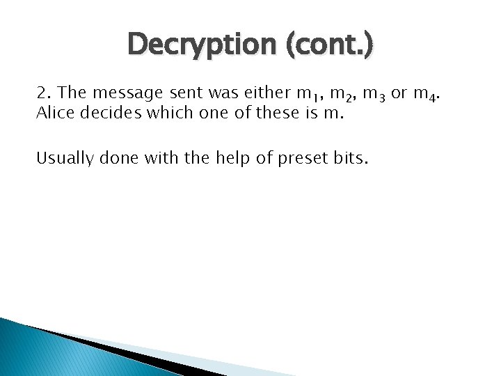 Decryption (cont. ) 2. The message sent was either m 1, m 2, m