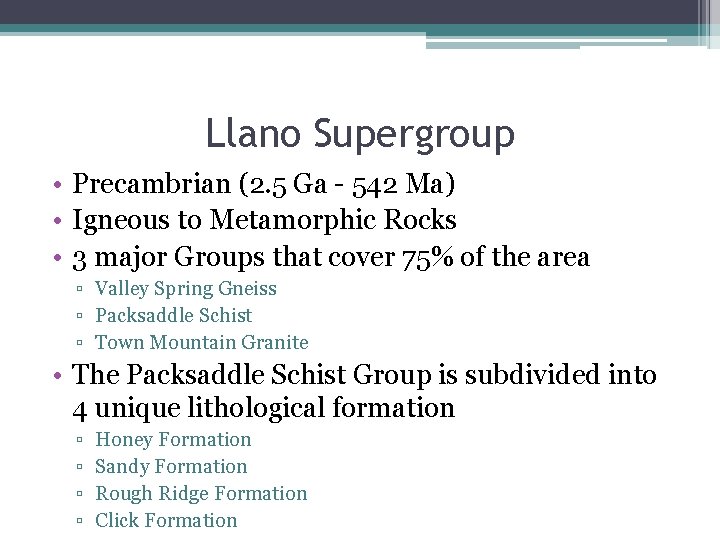 Llano Supergroup • Precambrian (2. 5 Ga - 542 Ma) • Igneous to Metamorphic