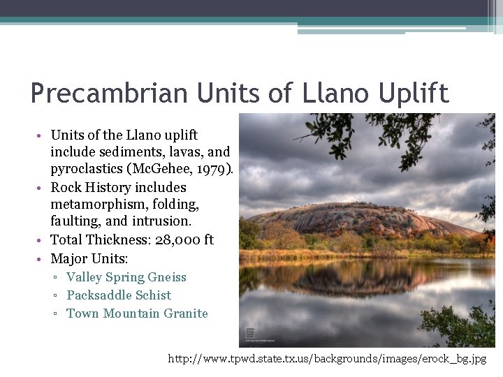 Precambrian Units of Llano Uplift • Units of the Llano uplift include sediments, lavas,