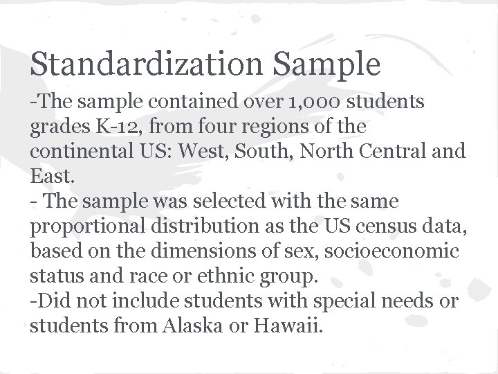 Standardization Sample -The sample contained over 1, 000 students grades K-12, from four regions