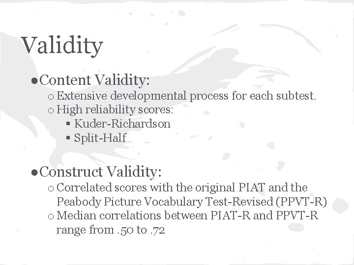 Validity ●Content Validity: o Extensive developmental process for each subtest. o High reliability scores: