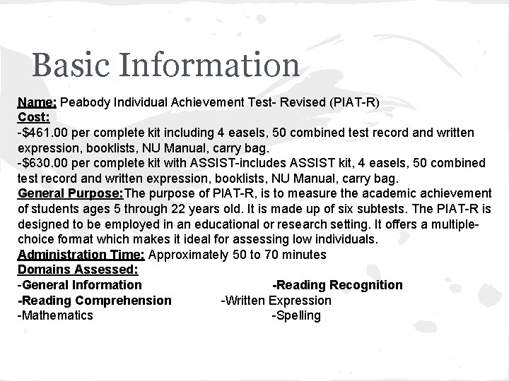 Basic Information Name: Peabody Individual Achievement Test- Revised (PIAT-R) Cost: -$461. 00 per complete