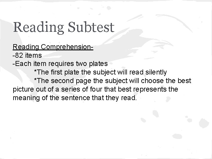 Reading Subtest Reading Comprehension-82 items -Each item requires two plates *The first plate the