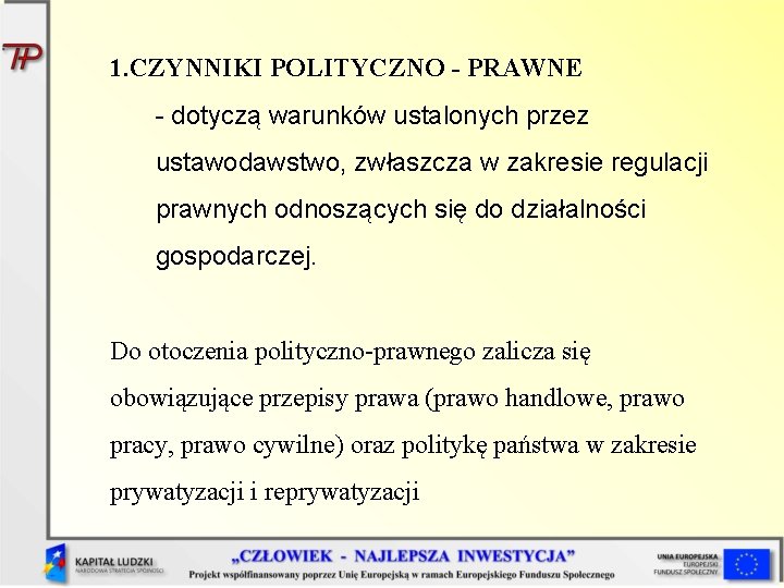 1. CZYNNIKI POLITYCZNO - PRAWNE - dotyczą warunków ustalonych przez ustawodawstwo, zwłaszcza w zakresie