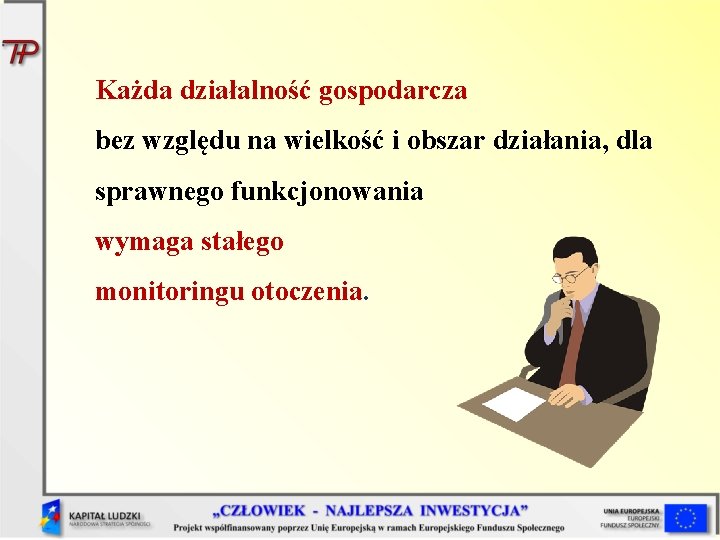 Każda działalność gospodarcza bez względu na wielkość i obszar działania, dla sprawnego funkcjonowania wymaga