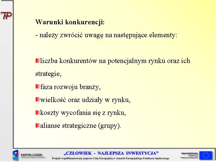 Warunki konkurencji: - należy zwrócić uwagę na następujące elementy: liczba konkurentów na potencjalnym rynku