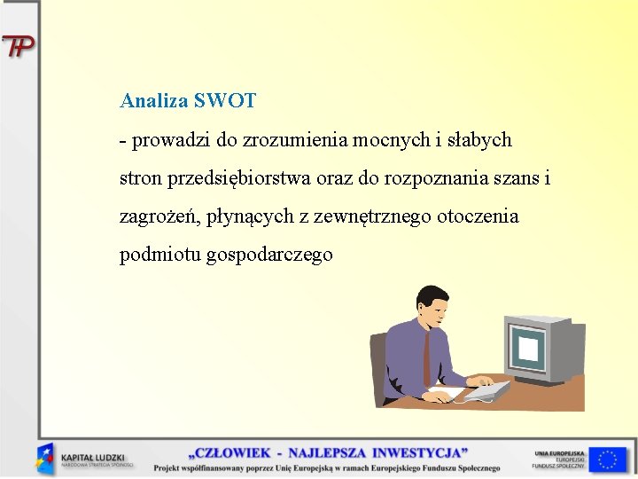 Analiza SWOT - prowadzi do zrozumienia mocnych i słabych stron przedsiębiorstwa oraz do rozpoznania