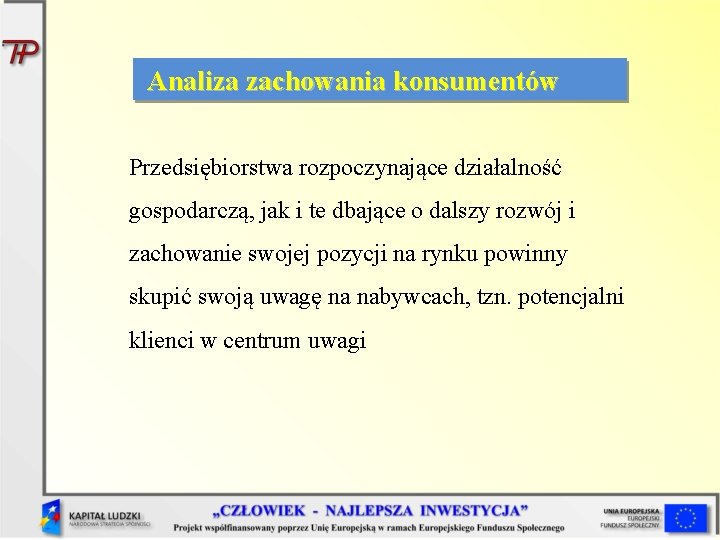 Analiza zachowania konsumentów Przedsiębiorstwa rozpoczynające działalność gospodarczą, jak i te dbające o dalszy rozwój