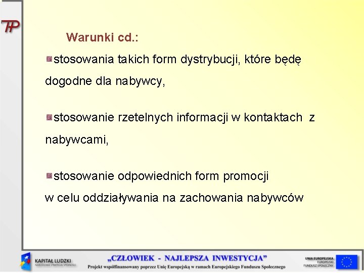 Warunki cd. : stosowania takich form dystrybucji, które będę dogodne dla nabywcy, stosowanie rzetelnych