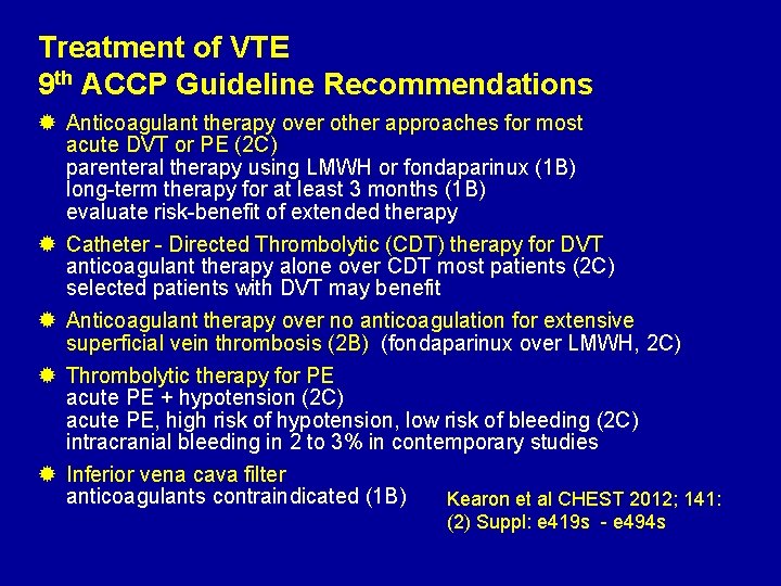 Treatment of VTE 9 th ACCP Guideline Recommendations ® Anticoagulant therapy over other approaches