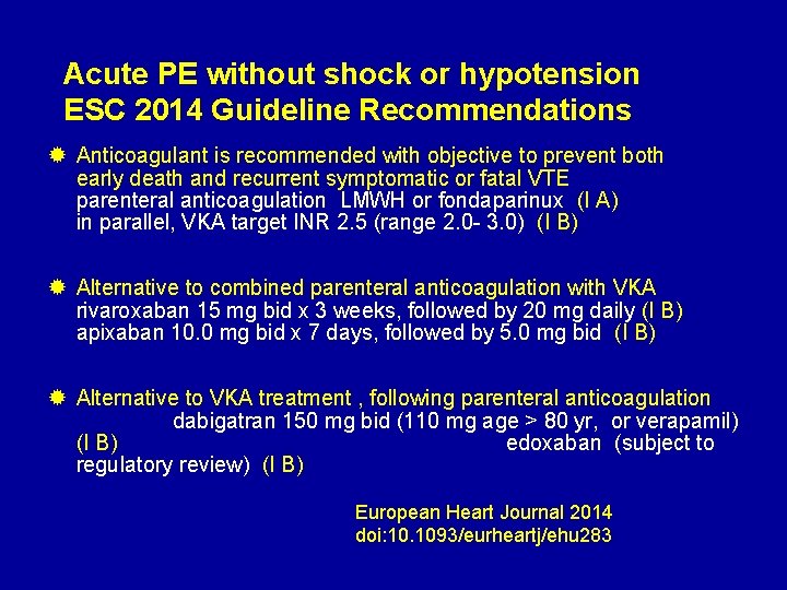 Acute PE without shock or hypotension ESC 2014 Guideline Recommendations ® Anticoagulant is recommended