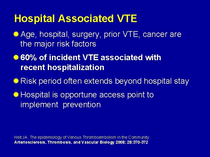 Hospital Associated VTE ® Age, hospital, surgery, prior VTE, cancer are the major risk