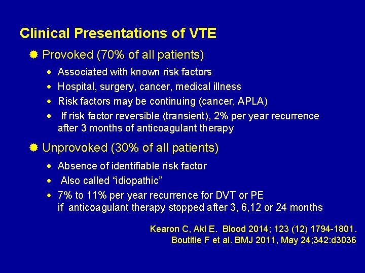 Clinical Presentations of VTE ® Provoked (70% of all patients) · · Associated with