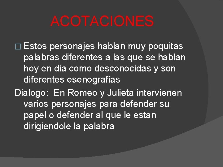 ACOTACIONES � Estos personajes hablan muy poquitas palabras diferentes a las que se hablan