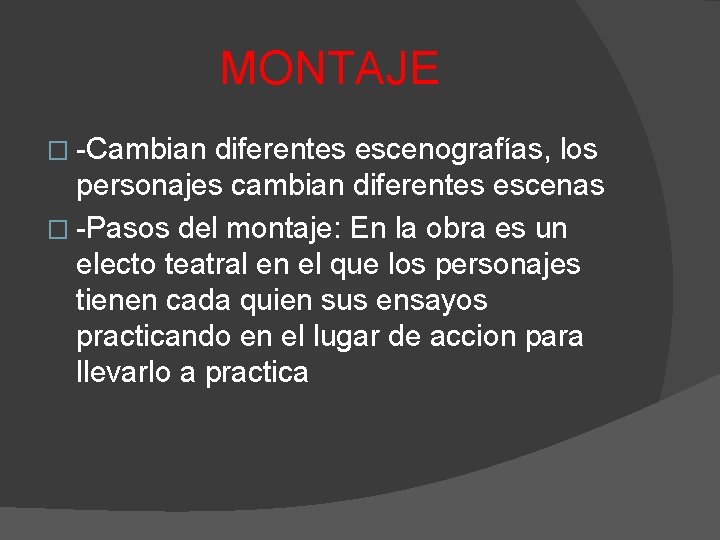 MONTAJE � -Cambian diferentes escenografías, los personajes cambian diferentes escenas � -Pasos del montaje: