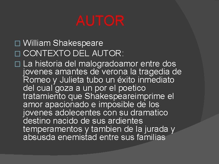AUTOR � � � William Shakespeare CONTEXTO DEL AUTOR: La historia del malogradoamor entre