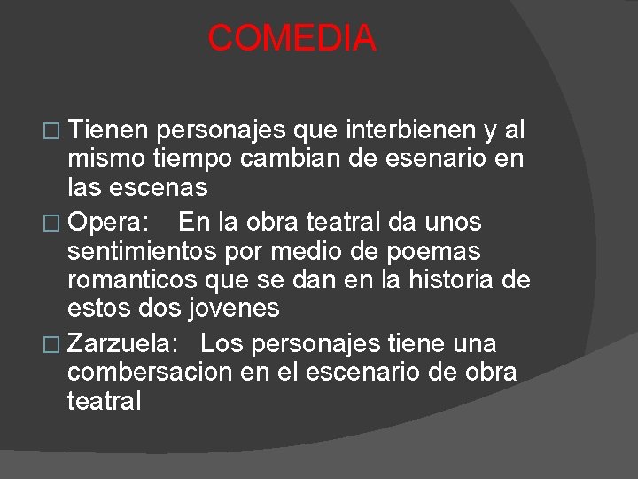 COMEDIA � Tienen personajes que interbienen y al mismo tiempo cambian de esenario en