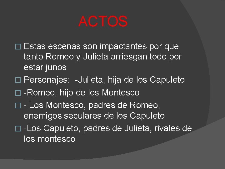 ACTOS Estas escenas son impactantes por que tanto Romeo y Julieta arriesgan todo por