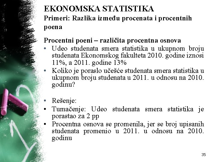 EKONOMSKA STATISTIKA Primeri: Razlika između procenata i procentnih poena Procentni poeni – različita procentna