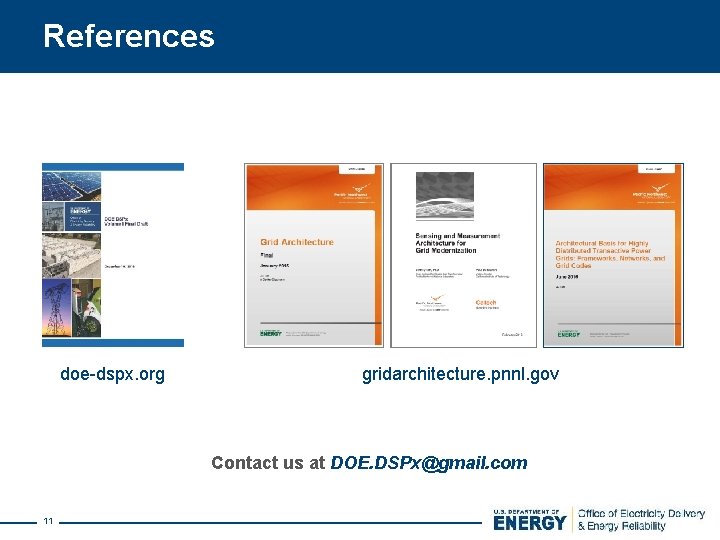 References doe-dspx. org gridarchitecture. pnnl. gov Contact us at DOE. DSPx@gmail. com 11 