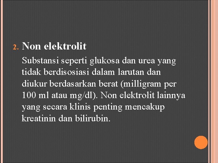 2. Non elektrolit Substansi seperti glukosa dan urea yang tidak berdisosiasi dalam larutan diukur