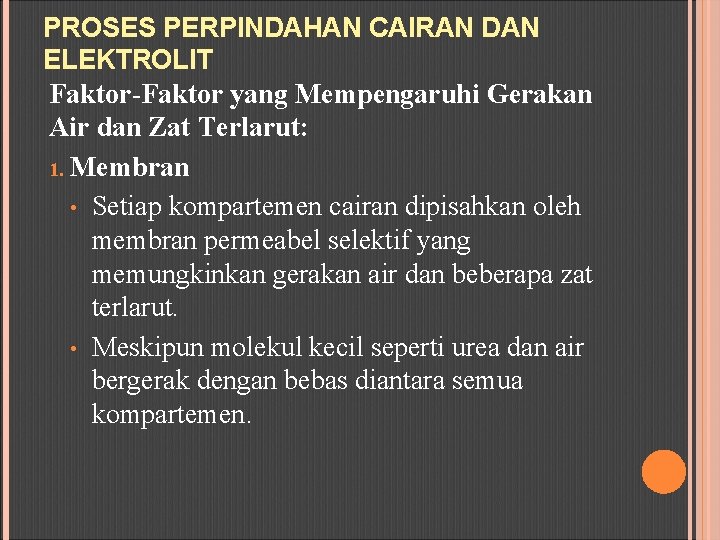 PROSES PERPINDAHAN CAIRAN DAN ELEKTROLIT Faktor-Faktor yang Mempengaruhi Gerakan Air dan Zat Terlarut: 1.