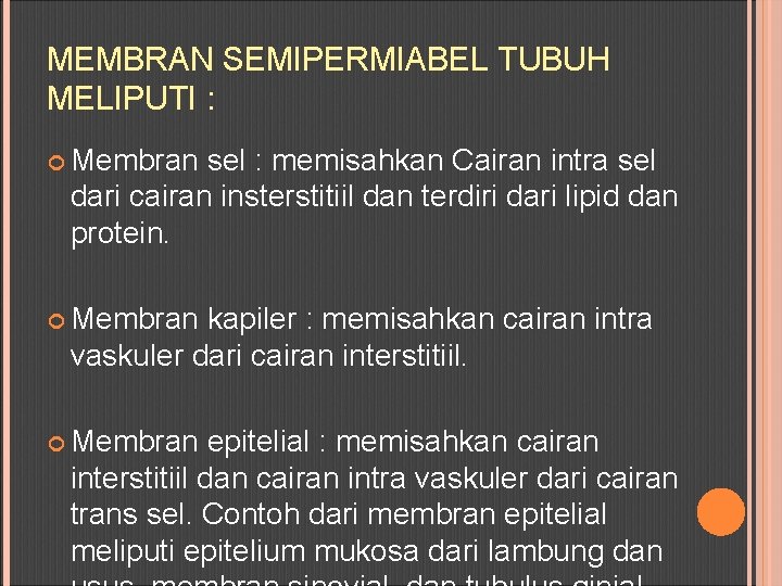 MEMBRAN SEMIPERMIABEL TUBUH MELIPUTI : Membran sel : memisahkan Cairan intra sel dari cairan