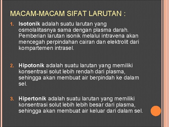 MACAM-MACAM SIFAT LARUTAN : 1. Isotonik adalah suatu larutan yang osmolalitasnya sama dengan plasma